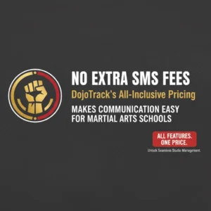 No Extra SMS Fees: DojoTrack's All-Inclusive Pricing Makes Communication Easy for Martial Arts Schools - Martial Arts Studio Management Guide