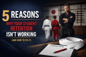 5 Reasons Why Your Student Retention Isn’t Working (And How to Fix It) - Martial Arts Studio Management Guide