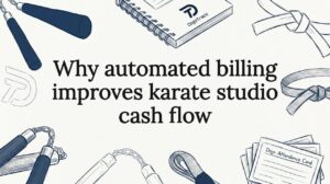 Why automated billing improves karate studio cash flow - Martial Arts Studio Management Guide
